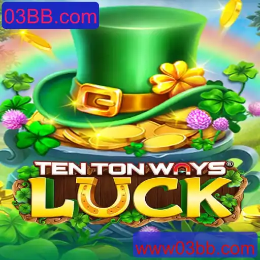 TenTonWaysLuck: Descubra o Novo Fenômeno dos Jogos Online em 03BB.com